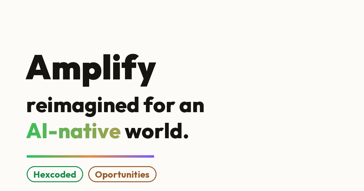Amplify — reimagined for an AI-native world